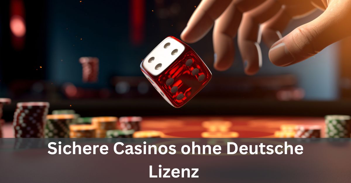 Die besten Casinos ohne deutsche Lizenz Sicher Spielen und Gewinnen